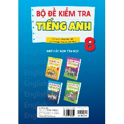 Bộ Đề Kiểm Tra Tiếng Anh 8 (Theo Chương Trình Mới Của Bộ Giáo Dục Và Đào Tạo) - Mai Lan Hương, Phạm Văn Luận 288739