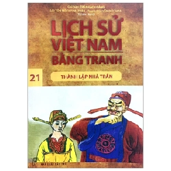 Lịch Sử Việt Nam Bằng Tranh - Tập 21: Thành Lập Nhà Trần - Trần Bạch Đằng, Tôn Nữ Quỳnh Trân, Nguyễn Đức Hòa (Mới 100%) Lịch sử, địa lí Việt Nam, NXB Trẻ - SÁCH ĐẠI HỌC
