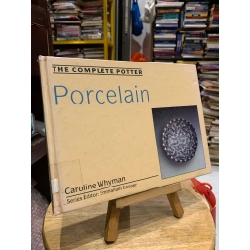 The Complete Potter Porcelain - Caroline Whyman