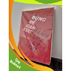 (TẶNG BOOKMARK) Đừng Để Cảm Xúc Đánh Lừa Lý Trí - Thái Vy New 100% ASB0403