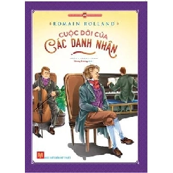 Văn Học Kinh Điển Thế Giới - Cuộc Đời Của Các Danh Nhân - Romain Rolland ASB.PO Oreka Blogmeo 230225