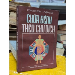 CHỮA BỆNH THEO CHU DỊCH - LÝ NGỌC SƠN - LÝ KIỆN DÂN 120170