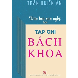 Văn Hóa Văn Nghệ Trên Tạp Chí Bách Khoa - Trần Huiền Ân LỊCH SỬ - CHÍNH TRỊ - TRIẾT HỌC Blogmeo040226