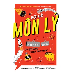 Sợ Gì Môn Lý - Từ Ba Định Luật Newton Đến Những Chú Ếch Bay - Tom Whipple, James Davies ASB.PO Oreka-Blogmeo120125