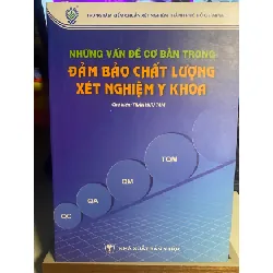[Phiên Chợ Sách Cũ] Những Vấn Đề Cơ Bản Trong Đảm Bảo Chất Lượng Xét Nghiệm Y Khoa - Trần Hữu Tâm - NXB Y Học 0506 467823