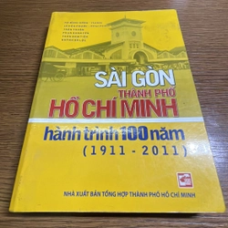 Sài Gòn - Thành phố Hồ Chí Minh hành trình 100 năm 1911-2011