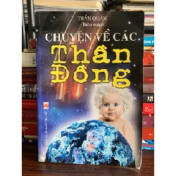 Chuyện về các thần đồng – Trần Quân (biên soạn) 572241