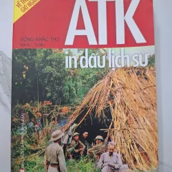 ATK in dấu lịch sử - Đồng Khắc Thọ - Bút ký / Tư liệu