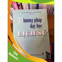 (TẶNG BOOKMARK) Phương Pháp Dạy Học Lịch Sử - Phan Ngọc Liên, Trần Văn Trị 2004 Tham khảo - luyện thi RBK-AK1T2
