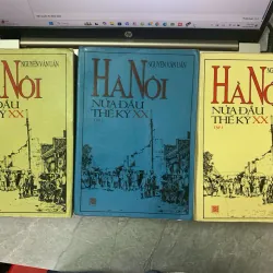 HÀ NỘI NỬA ĐẦU THẾ KỶ XX (TẬP 1, 2, 3) - NGUYỄN VĂN UẨN 298844