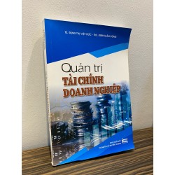 Quản trị tài chính doanh nghiệp - TS. Đặng Thị Việt Đức, ThS. Đinh Xuân Dũng