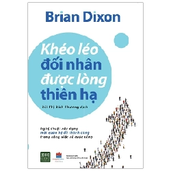 Khéo Léo Đối Nhân Được Lòng Thiên Hạ - Brian Dixon