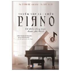 Tuyển Tập Tác Phẩm Piano Cổ Điển-Lãng Mạn Được Yêu Thích - Tập 1 - ThS. Đặng Thái Sơn, ThS. Cù Minh Nhật 160584