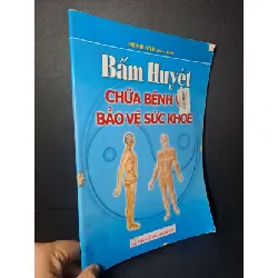 [Sách Cũ SCGR] Bấm huyệt chữa bệnh và bảo vệ sức khỏe - Minh Anh - 2016 mới 80% - SỨC KHỎE - THỂ THAO - HCM0111