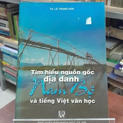 TÌM HIỂU NGUỒN GỐC ĐỊA DANH NAM BỘ VÀ TIẾNG VIỆT VĂN HỌC