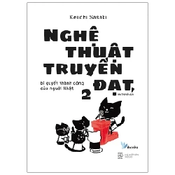 Nghệ Thuật Truyền Đạt, Bí Quyết Thành Công Của Người Nhật 2 - Keiichi Sasaki