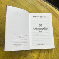 50 Ý TƯỞNG KINH TẾ LỚN CHÚNG TA CẦN BIẾT - EDMUND CONWAY 738035