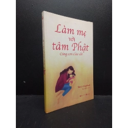 (TẶNG BOOKMARK) Làm mẹ với tâm Phật: Cùng con chào đời Sarah Napthali 2021 Mới 90% bẩn nhẹ phai, màu bìa RBK.ASB0309