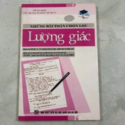 Những bài toán chọn lọc lượng giác - Hồ Sĩ Vinh