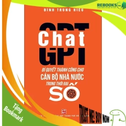 (TẶNG BOOKMARK) ChatGPT - Bí Quyết Thành Công Cho Cán Bộ Nhà Nước Trong Thời Đại Số - Đinh Trung Hiếu KỸ NĂNG