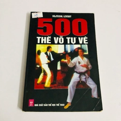 500 THẾ VÕ TỰ VỆ  - 214 trang, nxb: 2011