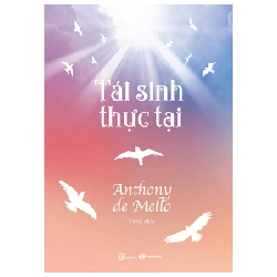 Tái Sinh Thực Tại - Anthony De Mello 296540