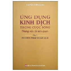 Ứng dụng kinh dịch trong cuộc sống T2 - Phương pháp đoán quẻ,198 - Nguyễn Thăng Long - 2022 - KINH TẾ - PHÁP LUẬT - KHOA HỌC - VĂN HÓA XH Blogmeo040226