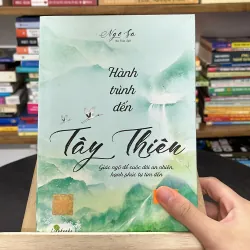 Sách “Hành trình đến Tây Thiên,Giác ngộ để cuộc đời an nhiên,hạnh phúc tự tìm đến”– Ngô Sa