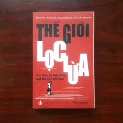 [Sách Kinh Tế] Thế Giới Lọc Lừa - Tìm Kiếm Sự Thật Trong Một Thế Giới Hỗn Loạn