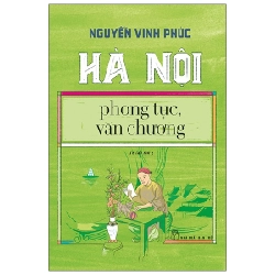 Hà Nội phong tục, văn chương - Nguyễn Vinh Phúc 2020 New 100% HCM.PO