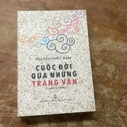 CUỘC ĐỜI QUA NHỮNG TRANG VĂN ( LÝ LUẬN PHÊ BÌNH) - NGUYỄN KHẮC ĐÀM