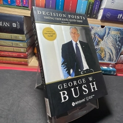 Những thời khắc quyết định George W. Bush