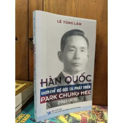 Hàn Quốc dưới chế độ độc tài phát triển Park Chung Hee ( 1961-1979 ) - Lê Tùng Lâm 577147
