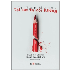 Tại Sao Ta Nổi Khùng - Chuyển Hóa Cảm Xúc Tiêu Cực Thành Tích Cực - Dr. Ryan Martin