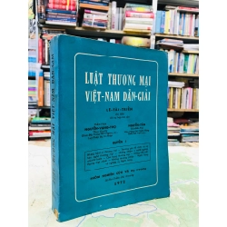 Luật thượng mại Việt Nam dẫn giải - Lê Tài Triển chủ biên & nhóm tác giả ( tập 1)