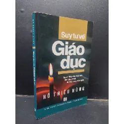 [Sách Cũ SCGR] Suy tư về giáo dục - Hồ Thiệu Hùng 2011 mới 80% bẩn ố nhẹ HCM0305 giáo dục