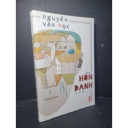 Hỗn Danh 2017 mới 90% bẩn bìa Nguyễn Văn Học HCM0906 VĂN HỌC