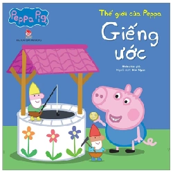 Thế Giới Của Peppa - Giếng Ước - Nhiều Tác Giả