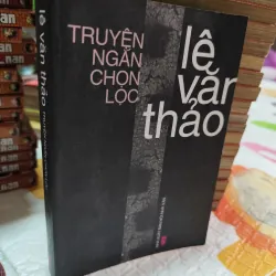 TRUYỆN NGẮN CHỌN LỌC LÊ VĂN THẢO – TUYỂN TẬP VĂN HỌC VIỆT NAM - k4 1019106