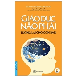 Giáo Dục Não Phải - Tương Lai Cho Con Bạn (2020) - Makoto Shichida