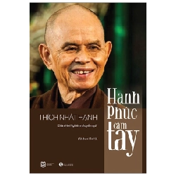 Hạnh Phúc Cầm Tay - Thích Nhất Hạnh (Mới 100%) Phật giáo, Thái Hà Books - SÁCH ĐẠI HỌC