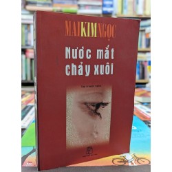 Nước mắt chảy xuôi - Mai Kim Ngọc