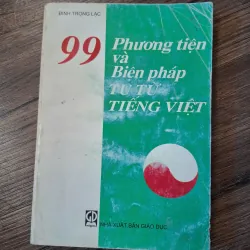 99 Phương tiện và Biện pháp Tu từ Tiếng Việt - Đinh Trọng Lạc - Ngôn ngữ học/Giáo trình