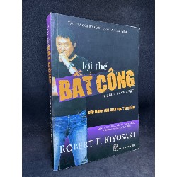 Sách - Lợi Thế Bất Công - Sức Mạnh Của Giáo Dục Tài Chính - 2014 Robert T. Kiyosaki. Mới 80% SBM2707 62806