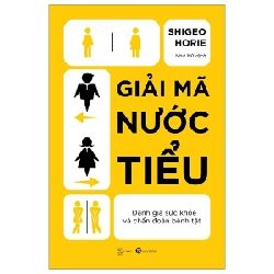 Giải Mã Nước Tiểu - Đánh Giá Sức Khỏe Và Chẩn Đoán Bệnh Tật - Shigeo Horie (Mới 100%) Sách y học hiện đại, Thái Hà Books - SÁCH ĐẠI HỌC