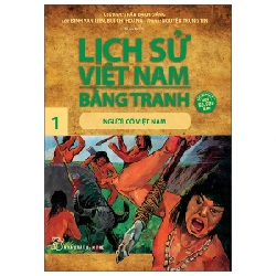 Lịch Sử Việt Nam Bằng Tranh - Tập 1: Người Cổ Việt Nam - Trần Bạch Đằng, Đinh Văn Liên, Bùi Chí Hoàng, Nguyễn Trung Tín (Mới 100%) Lịch sử, địa lí Việt Nam, NXB Trẻ - SÁCH ĐẠI HỌC