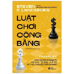 Luật Chơi Công Bằng - Steven E. Landsburg