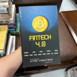 Fintech 4.0 – Kitao Yoshitaka | Sách công nghệ tài chính, hiểu về Bitcoin–Blockchain - K4 1019664