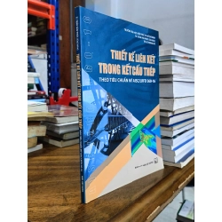 Thiết kế liên kết trong kết cấu thép theo tiêu chuẩn Mỹ AISC/LRFD 360-16 - TS. Trần Văn Phúc (chủ biên), ThS. Lê Hoàng Vũ 477735