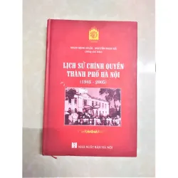 Sách: Lịch sử chính quyền TP Hà Nội - TG: Đoàn Minh Huấn - Nguyễn Ngọc Hà 928648